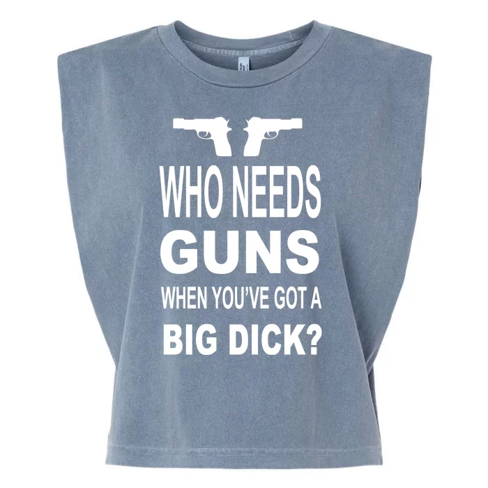 Who Needs Guns When Youve Got A Big Dick Garment-Dyed Women's Muscle Tee