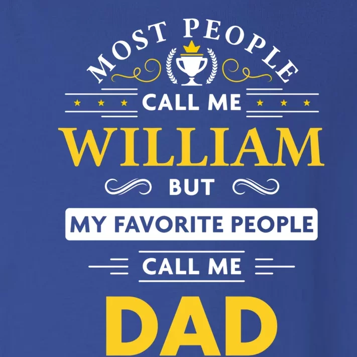 William Name Gift My Favorite People Call Me Dad Meaningful Gift Toddler Long Sleeve Shirt