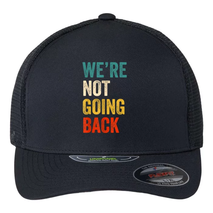 WeRe Not Going Back Vote For 2024 President Kamalaharris Flexfit Unipanel Trucker Cap