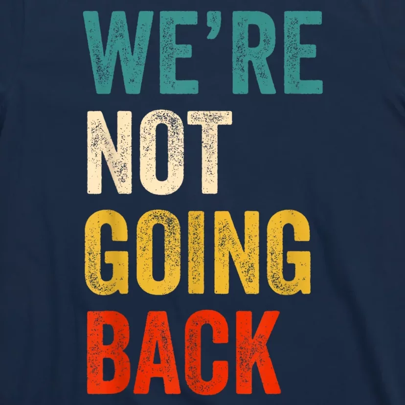 WeRe Not Going Back Vote For 2024 President Kamalaharris T-Shirt