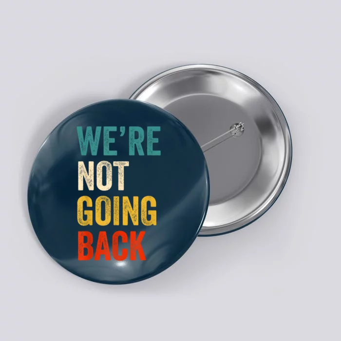 WeRe Not Going Back Vote For 2024 President Kamalaharris Button