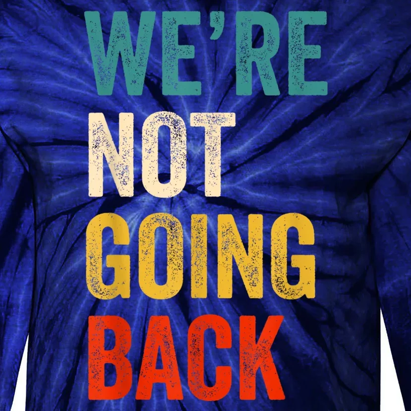 WeRe Not Going Back Vote For 2024 President Kamalaharris Tie-Dye Long Sleeve Shirt