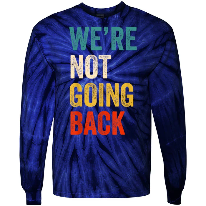 WeRe Not Going Back Vote For 2024 President Kamalaharris Tie-Dye Long Sleeve Shirt