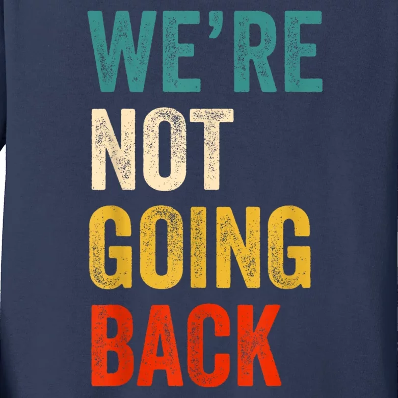 WeRe Not Going Back Vote For 2024 President Kamalaharris Kids Long Sleeve Shirt