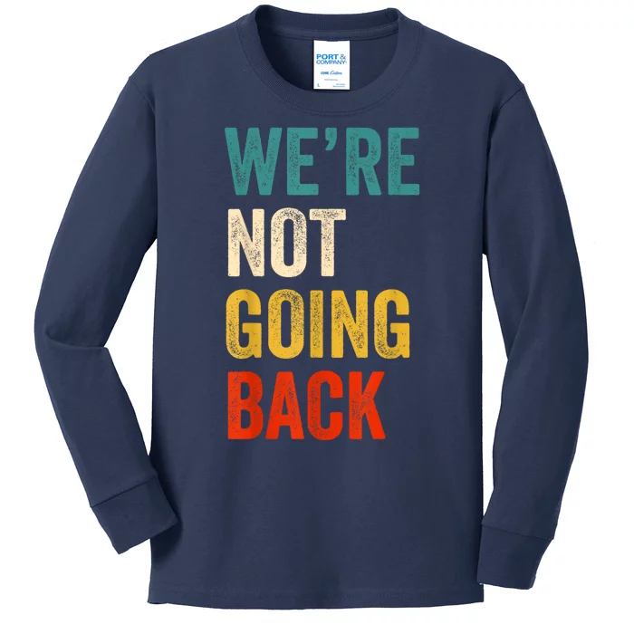 WeRe Not Going Back Vote For 2024 President Kamalaharris Kids Long Sleeve Shirt