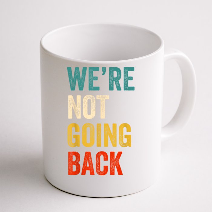 WeRe Not Going Back Vote For 2024 President Kamalaharris Front & Back Coffee Mug