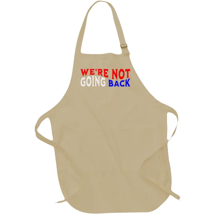 WeRe Not Going Back Democracy Election Vote V Neck Full-Length Apron With Pocket