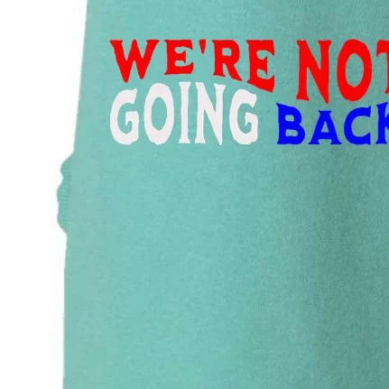 WeRe Not Going Back Democracy Election Vote V Neck Doggie 3-End Fleece Hoodie