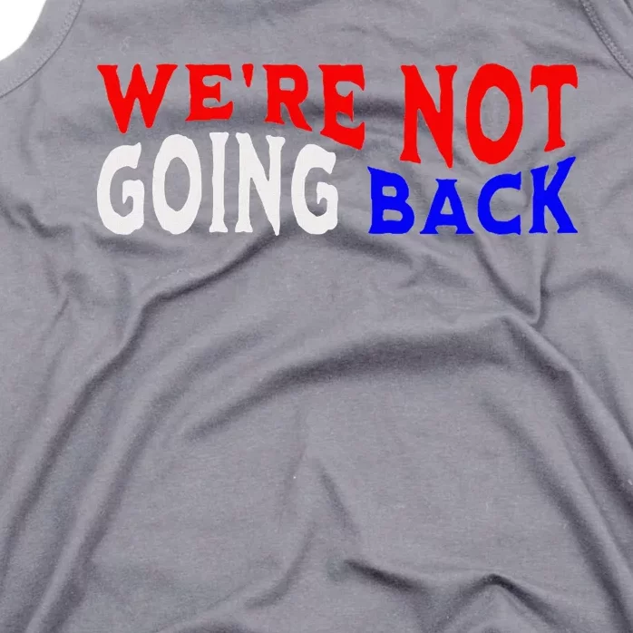 WeRe Not Going Back Democracy Election Vote V Neck Tank Top