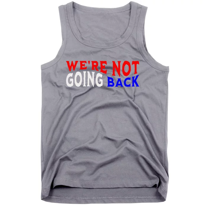 WeRe Not Going Back Democracy Election Vote V Neck Tank Top