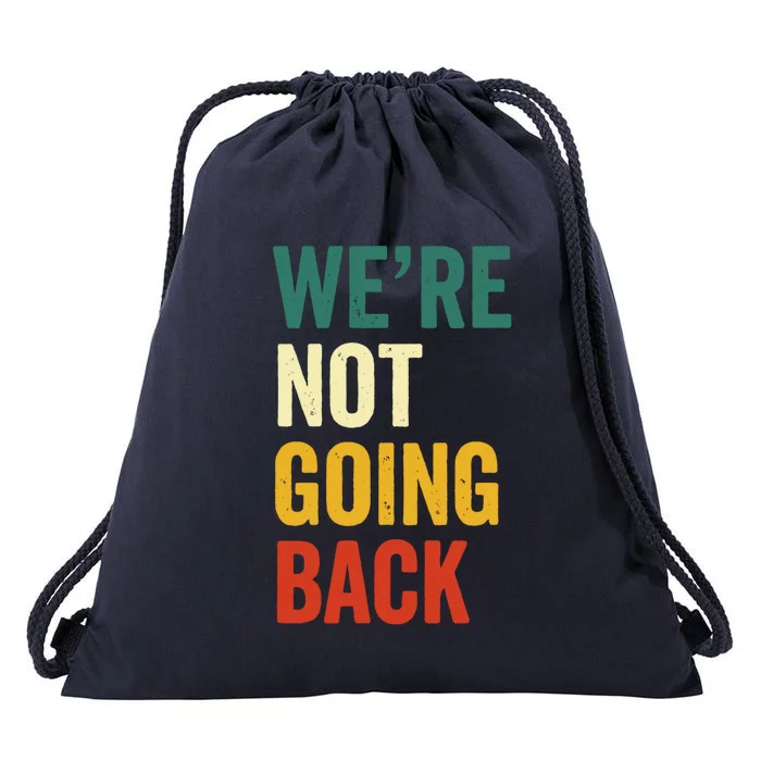 WeRe Not Going Back Vote For 2024 President Vintage Harris Gift Drawstring Bag