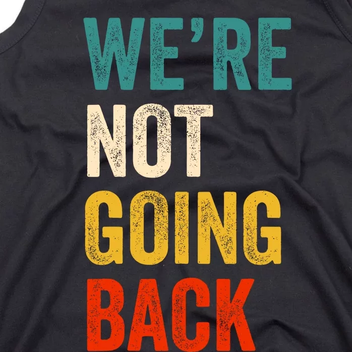 WeRe Not Going Back Vote For 2024 President Kamala Harris Tank Top