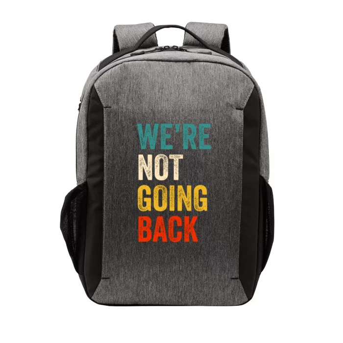 WeRe Not Going Back Vote For 2024 President Kamala Harris Vector Backpack