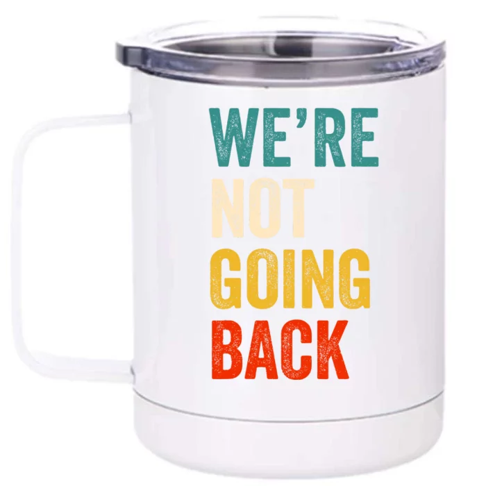 WeRe Not Going Back Vote For 2024 President Kamala Harris Front & Back 12oz Stainless Steel Tumbler Cup