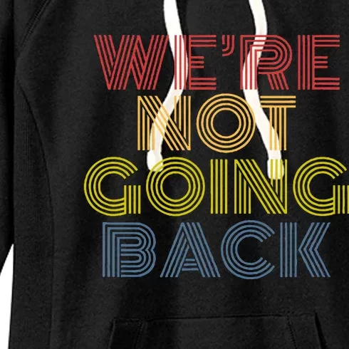 WeRe Not Going Back Women's Fleece Hoodie