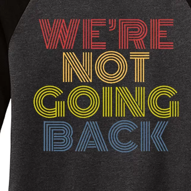 WeRe Not Going Back Women's Tri-Blend 3/4-Sleeve Raglan Shirt