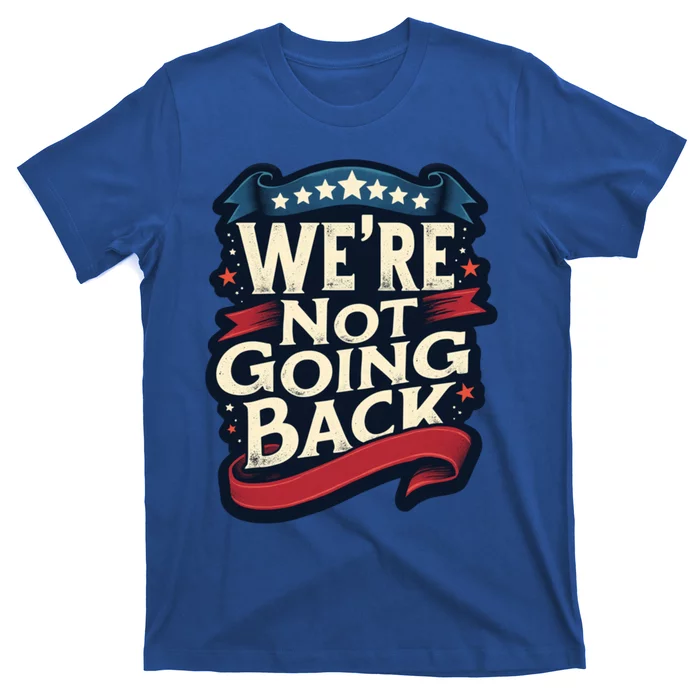 WeRe Not Going Back Vote For 2024 Gift T-Shirt