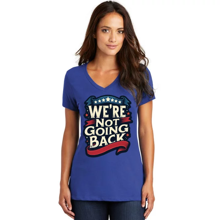 WeRe Not Going Back Vote For 2024 Gift Women's V-Neck T-Shirt