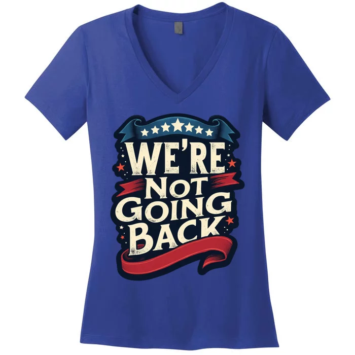 WeRe Not Going Back Vote For 2024 Gift Women's V-Neck T-Shirt