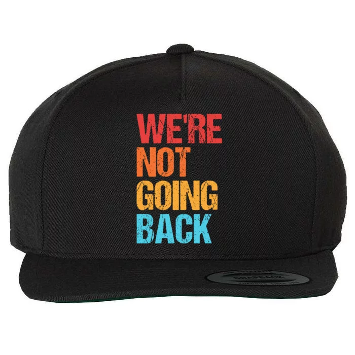 WeRe Not Going Back Vote For 2024 President Kamala Harris Wool Snapback Cap