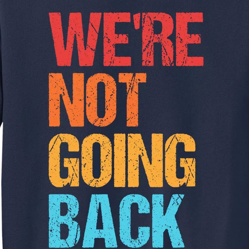 WeRe Not Going Back Vote For 2024 President Kamala Harris Sweatshirt