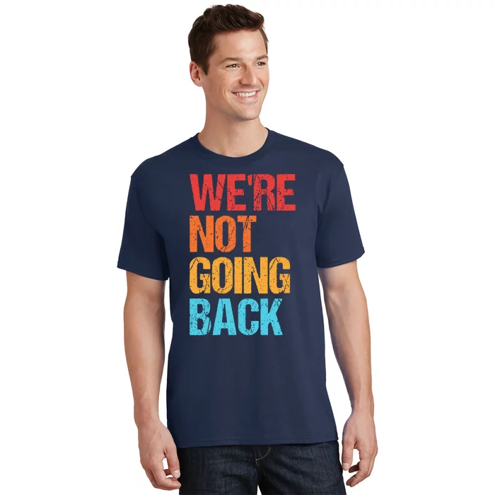 WeRe Not Going Back Vote For 2024 President Kamala Harris T-Shirt