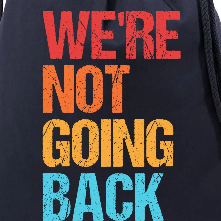 WeRe Not Going Back Vote For 2024 President Kamala Harris Drawstring Bag