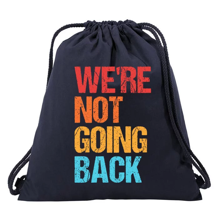 WeRe Not Going Back Vote For 2024 President Kamala Harris Drawstring Bag