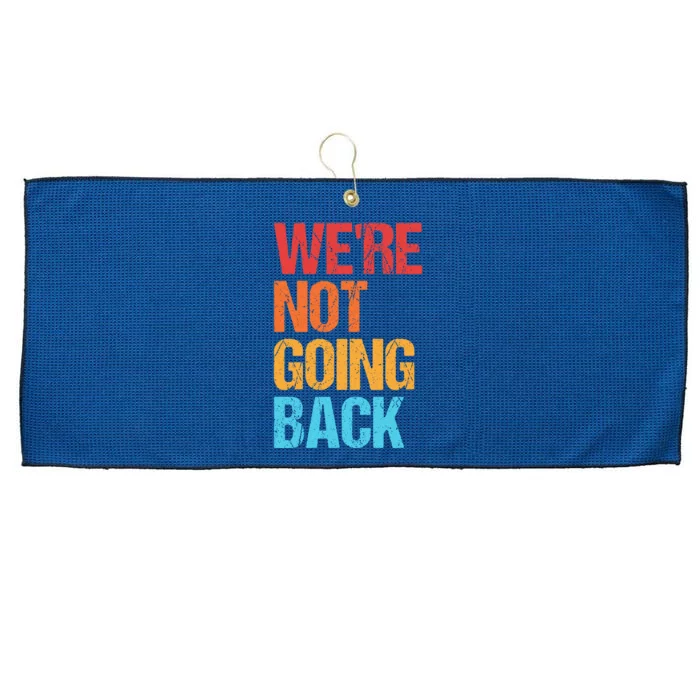 WeRe Not Going Back Vote For 2024 President Kamala Harris Large Microfiber Waffle Golf Towel