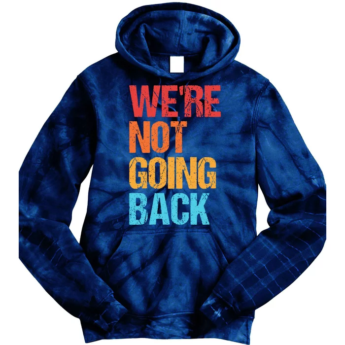 WeRe Not Going Back Vote For 2024 President Kamala Harris Tie Dye Hoodie