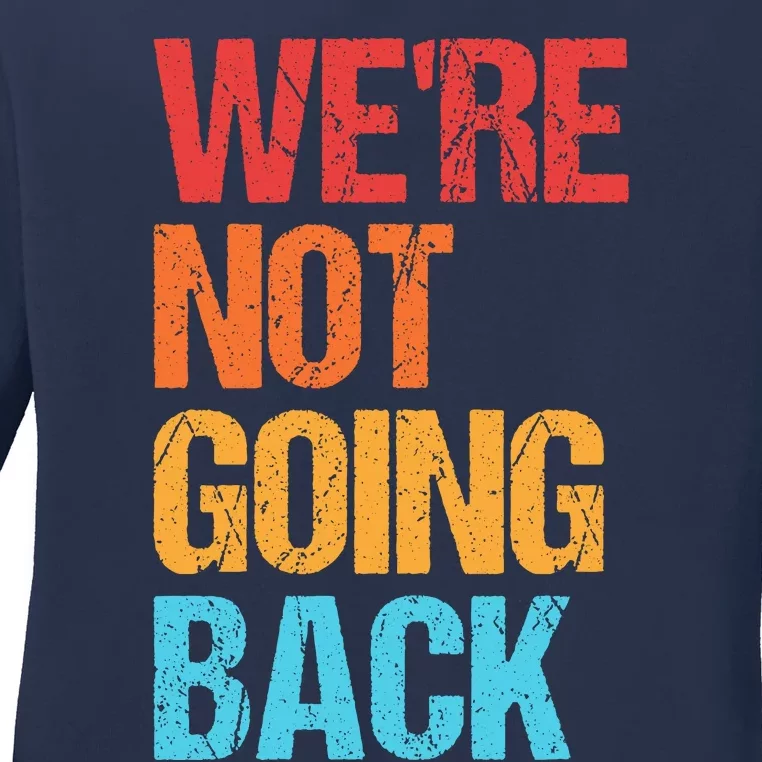 WeRe Not Going Back Vote For 2024 President Kamala Harris Ladies Long Sleeve Shirt