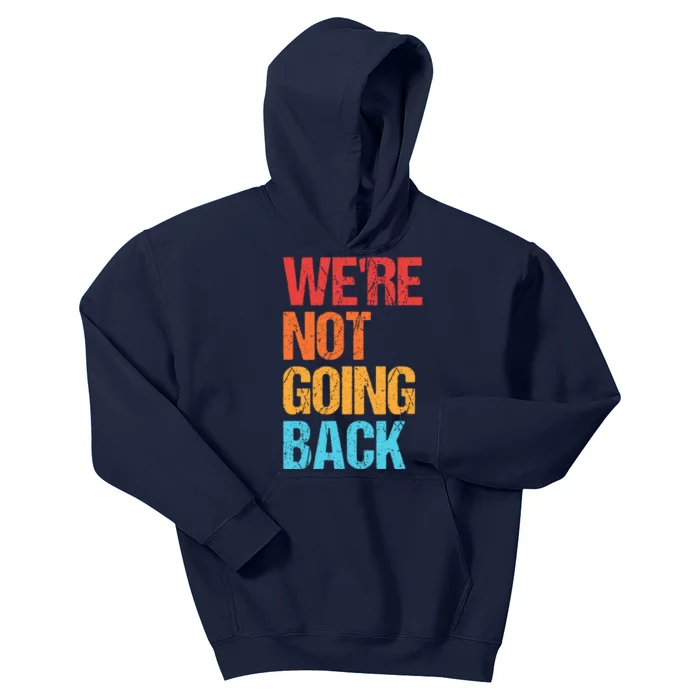 WeRe Not Going Back Vote For 2024 President Kamala Harris Kids Hoodie