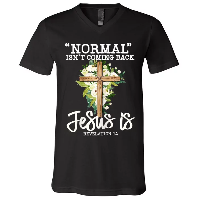 Womens Normal Isnt Coming Back Jesus Is Christian Flower Cross V-Neck T-Shirt