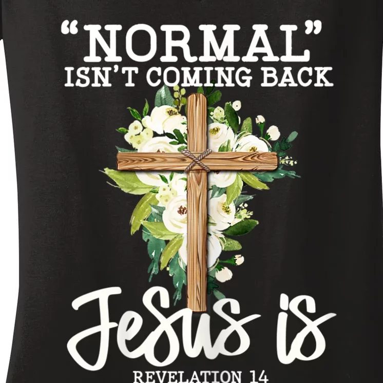 Womens Normal Isnt Coming Back Jesus Is Christian Flower Cross Women's V-Neck T-Shirt