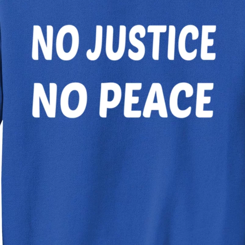 Wo's No Justice No Peace Gift Tall Sweatshirt