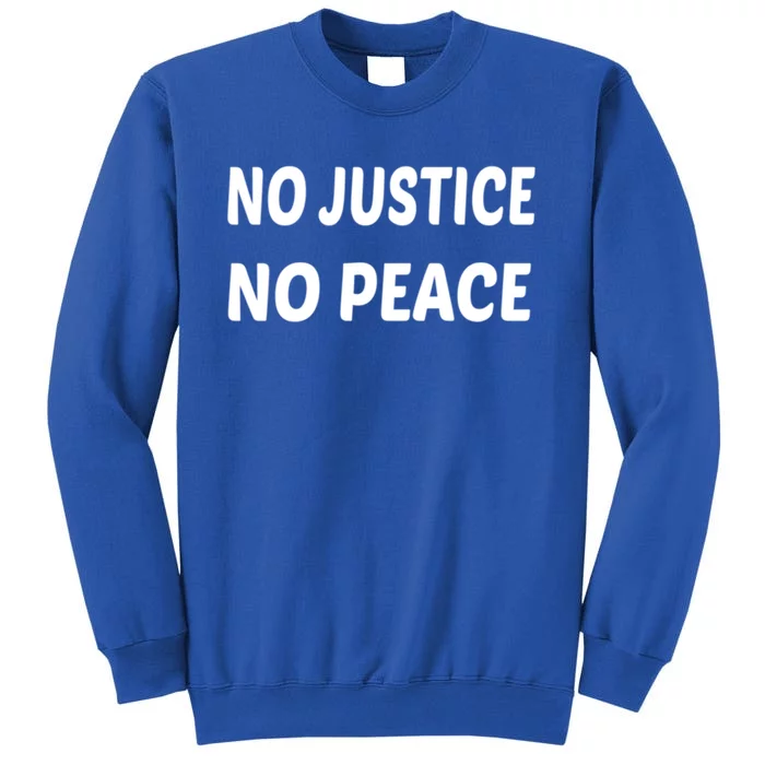 Wo's No Justice No Peace Gift Tall Sweatshirt