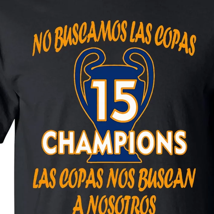 WeRe Not Looking For The Cups. 15 Times Champions Tall T-Shirt