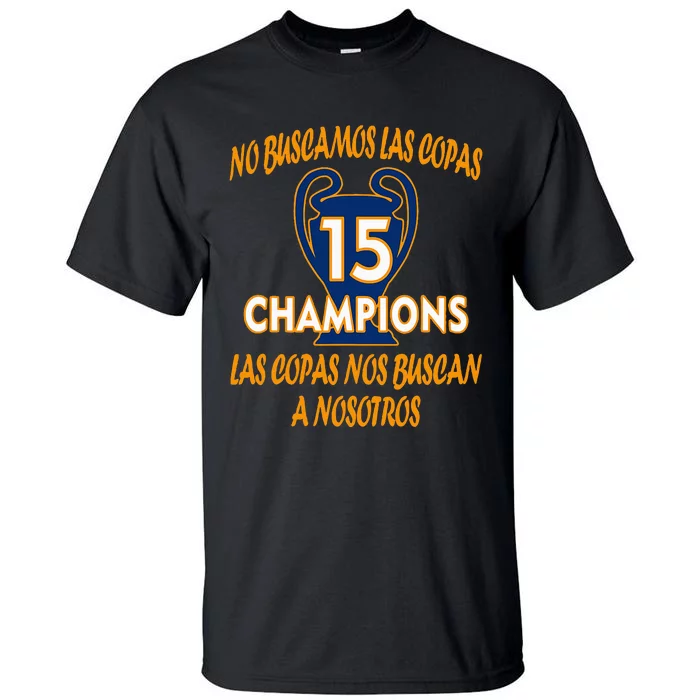 WeRe Not Looking For The Cups. 15 Times Champions Tall T-Shirt