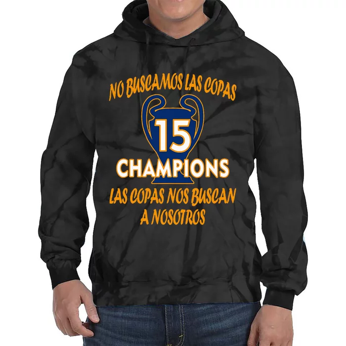 WeRe Not Looking For The Cups. 15 Times Champions Tie Dye Hoodie