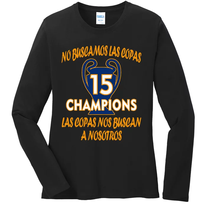 WeRe Not Looking For The Cups. 15 Times Champions Ladies Long Sleeve Shirt