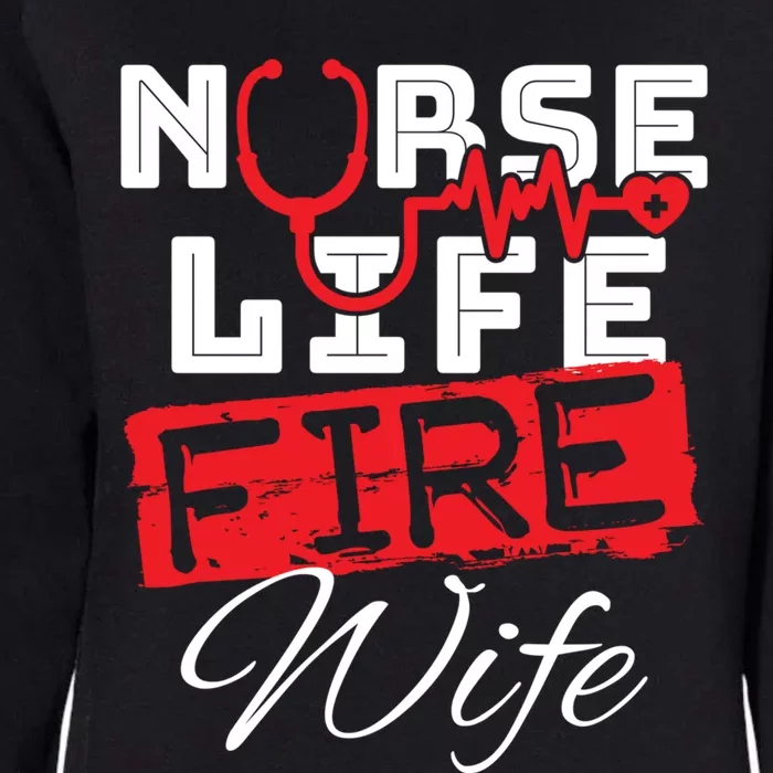 Wo Nurse Life Fire Wife Firefighter Wife Meaningful Gift Womens California Wash Sweatshirt