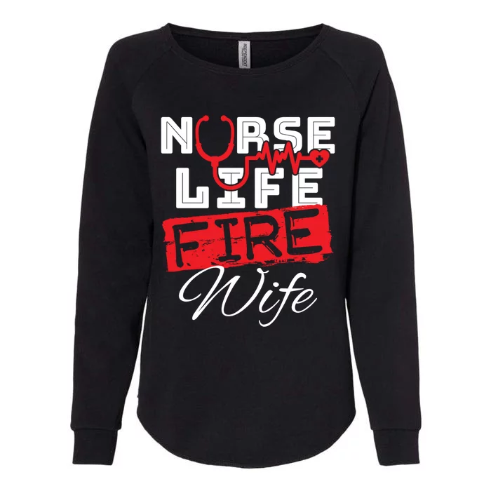 Wo Nurse Life Fire Wife Firefighter Wife Meaningful Gift Womens California Wash Sweatshirt