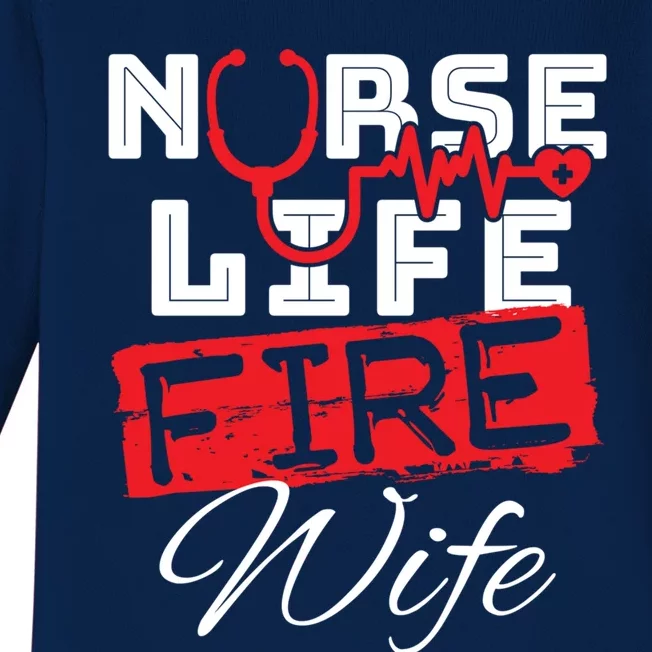 Wo Nurse Life Fire Wife Firefighter Wife Meaningful Gift Baby Long Sleeve Bodysuit