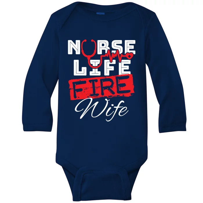 Wo Nurse Life Fire Wife Firefighter Wife Meaningful Gift Baby Long Sleeve Bodysuit