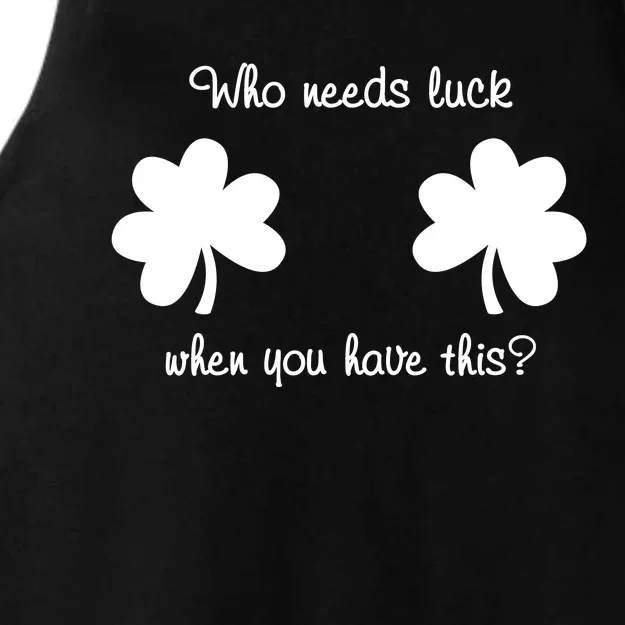 Who Needs Luck When You Have This Funny St Patrick's Day Ladies Tri-Blend Wicking Tank