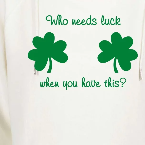 Who Needs Luck When You Have This Funny St Patrick's Day Womens Funnel Neck Pullover Hood