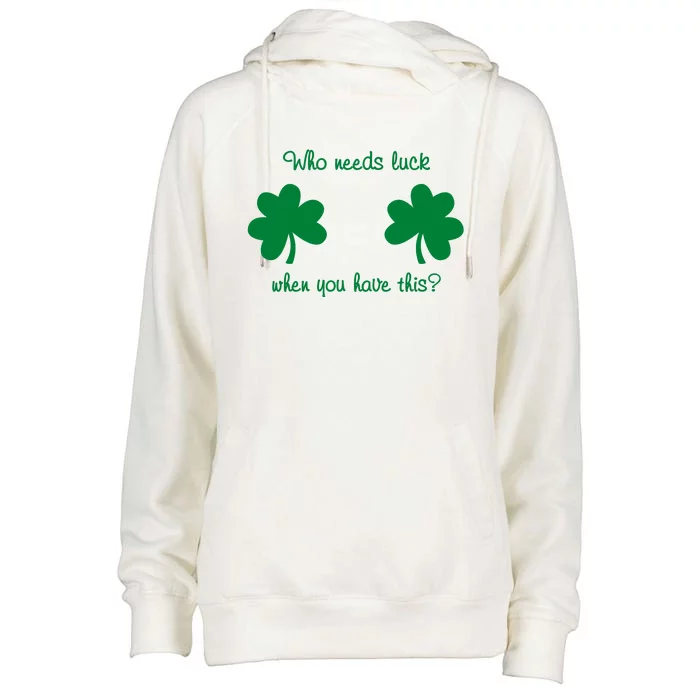 Who Needs Luck When You Have This Funny St Patrick's Day Womens Funnel Neck Pullover Hood