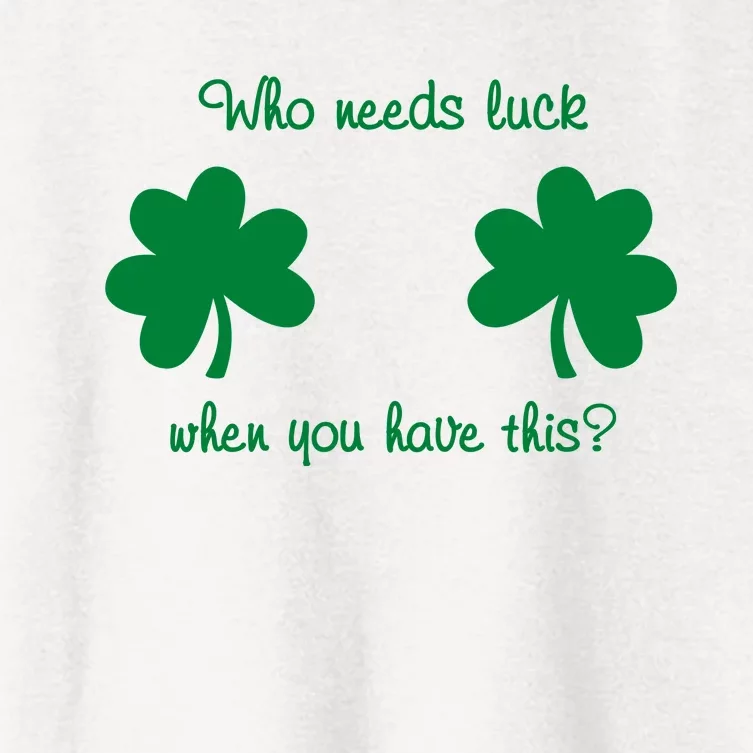 Who Needs Luck When You Have This Funny St Patrick's Day Women's Crop Top Tee