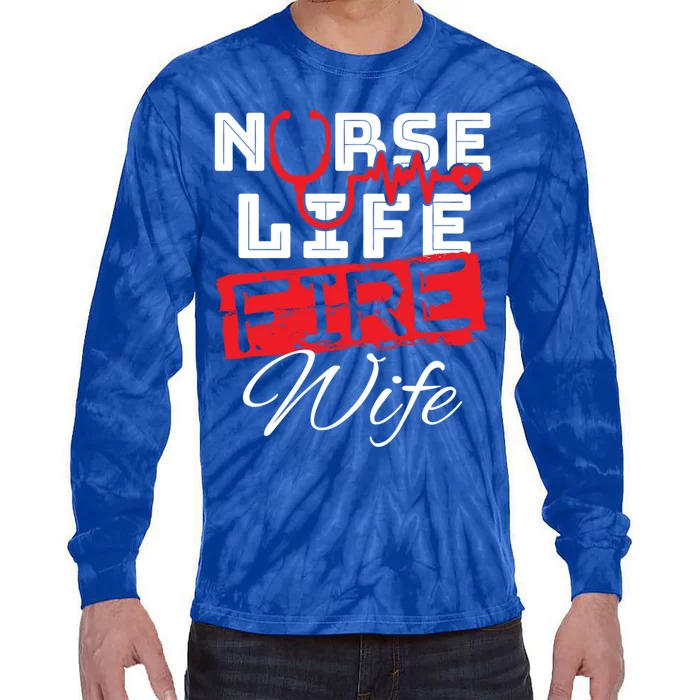 Wo Nurse Life Fire Wife Firefighter Wife Great Gift Tie-Dye Long Sleeve Shirt