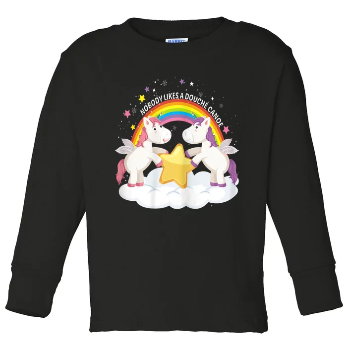 Womens Nobody Likes A Douche Canoe RainBow & Unicorn Toddler Long Sleeve Shirt